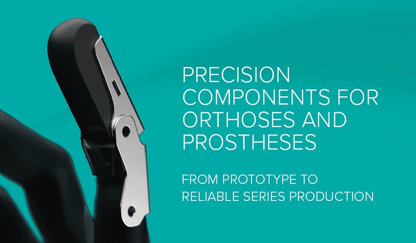 Precision Components for Orthoses and Prostheses